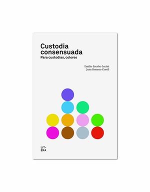 CUSTODIA CONSENSUADA. PARA CUSTODIAS, COLORES | 9788494029219 | ENCABO LUCINI,EMILIO