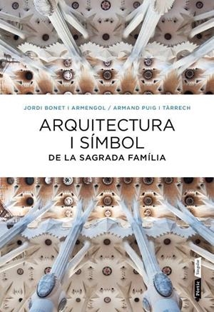 ARQUITECTURA I SIMBOL DE LA SAGRADA FAMILIA | 9788498092288 | BONET I ARMENGOL,JORDI PUIG,ARMAND