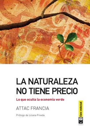 NATURALEZA NO TIENE PRECIO. LO QUE OCULTA LA ECONOMIA VERDE | 9788494001451 | FRANCIA,ATTAC