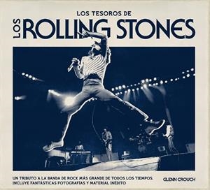 ROLLING STONES. LOS TESOROS. UN TRIBUTO A LA BANDA DE ROCK MAS GRANDE DE TODOS LOS TIEMPOS. INCLUYE FANTASTICAS FOTOGRAFIAS Y MATERIAL INEDITO | 9788448005047 | GLENN,CROUCH