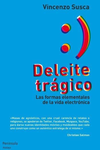DELEITE TRAGICO. LAS FORMAS ELEMENTALES DE LA VIDA ELECTRONICA | 9788499421582 | SUSCA,VINCENZO