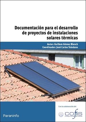 DOCUMENTACION PARA EL DESARROLLO DE PROYECTOS DE INSTALACIONES SOLARES TERMICAS | 9788428333047 | GOMEZ BLANCH,GUILLEM