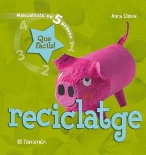 RECICLATGE,MANUALITATS EN 5 PASSOS | 9788434229037 | LLIMOS,ANNA