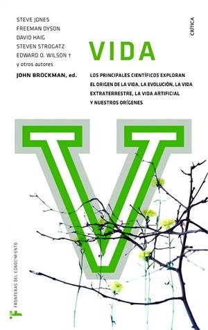VIDA. LOS PRINCIPALES CIENTIFICOS EXPLORAN EL ORIGEN DE LA VIDA, LA EVOLUCION, LA VIDA EXTRATERRESTRE, LA VIDA ARTIFICIAL Y NUESTROS ORIGENES | 9788498924268 | BROCKMAN,JOHN