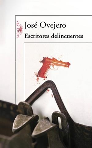 ESCRITORES DELINCUENTES | 9788420475080 | OVEJERO,JOSE