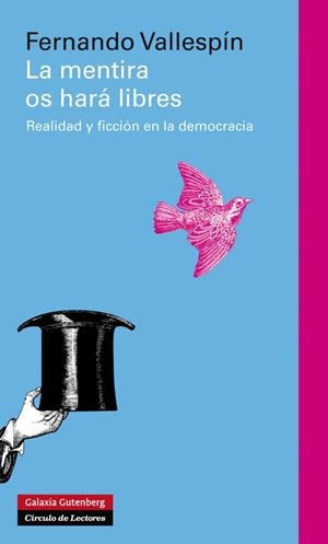 MENTIRA OS HARA LIBRES. REALIDAD Y FICCION EN LA DEMOCRACIA | 9788481099768 | VALLESPIN,FERNANDO