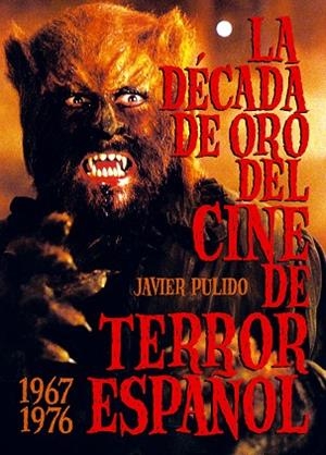 DECADA DE ORO DEL CINE DE TERROR ESPAÑOL 1967-1976 | 9788415405382 | PULIDO,JAVIER
