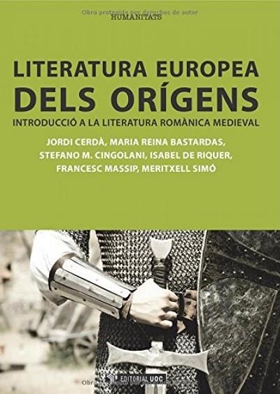 LITERATURA EUROPEA DELS ORIGENS. INTRODUCCIO A LA LITERATURA ROMANICA MEDIEVAL | 9788497884914 | RIQUER,ISABEL DE CINGOLANI,STEFANO M. MASSIP,FRANCESC CERDA,JORDI PERE SIMO,MERITXELL REINA BASTARDA