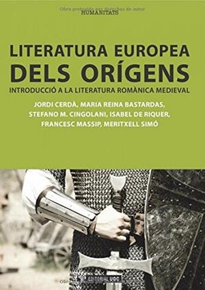 LITERATURA EUROPEA DELS ORIGENS. INTRODUCCIO A LA LITERATURA ROMANICA MEDIEVAL | 9788497884914 | RIQUER,ISABEL DE CINGOLANI,STEFANO M. MASSIP,FRANCESC CERDA,JORDI PERE SIMO,MERITXELL REINA BASTARDA