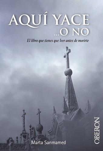 AQUI YACE... O NO. EL LIBRO QUE TIENES QUE LEER ANTES DE MORIRTE | 9788441532670 | SANMAMED,MARTA