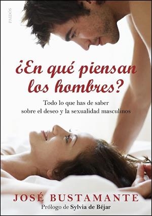 EN QUE PIENSAN LOS HOMBRES?. TODO SOBRE LA SEXUALIDAD MASCULINA | 9788449327629 | BUSTAMANTE,JOSE