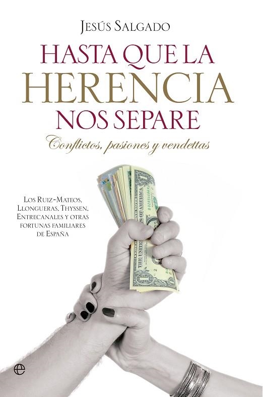 HASTA QUE LA HERENCIA NOS SEPARE. CONFLICTOS, PASIONES Y VENDETTAS | 9788499703459 | SALGADO,JESUS