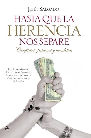 HASTA QUE LA HERENCIA NOS SEPARE. CONFLICTOS, PASIONES Y VENDETTAS | 9788499703459 | SALGADO,JESUS