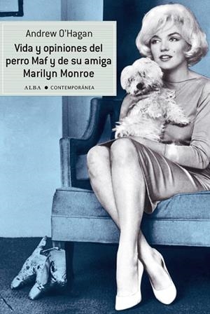 VIDA Y OPINIONES DEL PERRO MAF Y DE SU AMIGA MARILYN MONROE | 9788484287858 | O,HAGAN,ANDREW