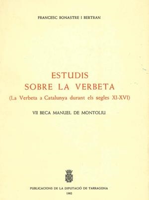 ESTUDIS SOBRE LA VERBETA. LA VERBETA A CATALUNYA DURANT ELS SEGLES XI-XVI | 9788450079074 | BONASTRE I BERTRAN,FRANCE