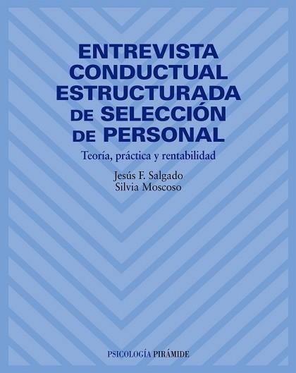 ENTREVISTA CONDUCTUAL ESTRUCTURADA DE SELECCION DE PERSONAL. TEORIA,PRACTICA Y RENTABILIDAD | 9788436815405 | SALGADO,JESUS F MOSCOSO,SILVIA