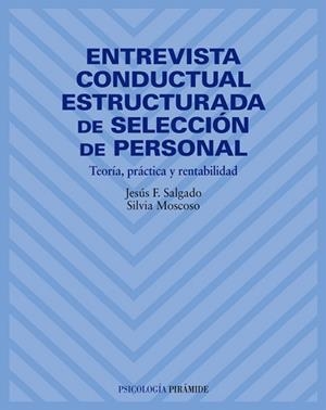 ENTREVISTA CONDUCTUAL ESTRUCTURADA DE SELECCION DE PERSONAL. TEORIA,PRACTICA Y RENTABILIDAD | 9788436815405 | SALGADO,JESUS F MOSCOSO,SILVIA