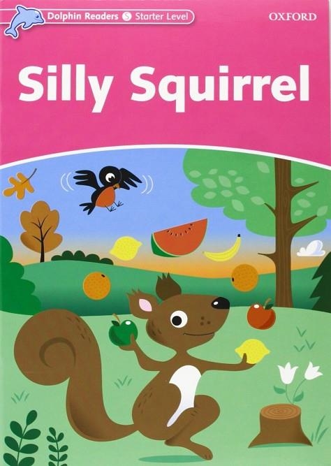PACK DOLPHIN READERS STARTER LEVEL SILLY SQUIRREL | 9780194401876 | VARIOS AUTORES