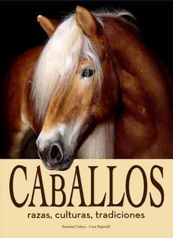 CABALLOS. RAZAS,CULTURAS Y TRADICIONES | 9788415372196 | COTTICA,SUSANNA PAPARELLI,LUCA