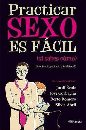 PRACTICAR SEXO ES FACIL (SI SABES COMO) | 9788408030461 | BARCELO,RAFEL JARA,ORIOL RUBIO,ROGER