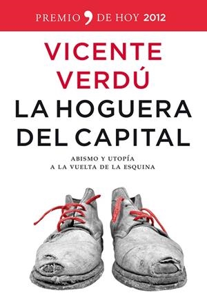 HOGUERA DEL CAPITAL. ABISMO Y UTOPIA A LA VUELTA DE LA ESQUINA | 9788499980980 | VERDU,VICENTE