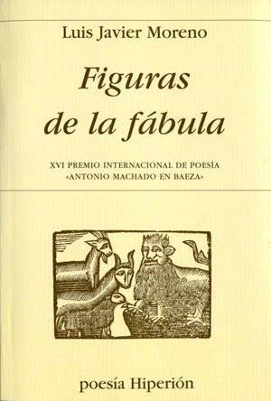 FIGURAS DE LA FABULA. XVI PREMIO INTERNACIONAL DE POESIA ANTONIO MACHADO EN BAEZA | 9788490020074 | MORENO,LUIS JAVIER