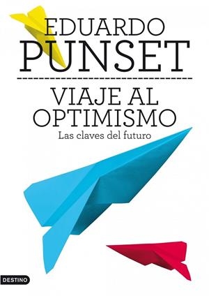 VIAJE AL OPTIMISMO. LAS CLAVES DEL FUTURO | 9788423345663 | PUNSET,EDUARD