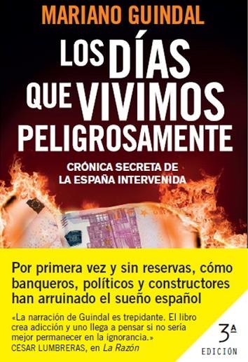 DIAS QUE VIVIMOS PELIGROSAMENTE. LA TRASTIENDA DE LA PEOR CRISIS ECONOMICA QUE HA VIVIDO ESPAÑA | 9788408006916 | GUINDAL,MARIANO