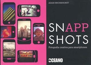 SNAPP SHOTS FOTOGRAFIA CREATIVA PARA SMARTPHONES | 9788475568058 | BRONKHORST,ADAM