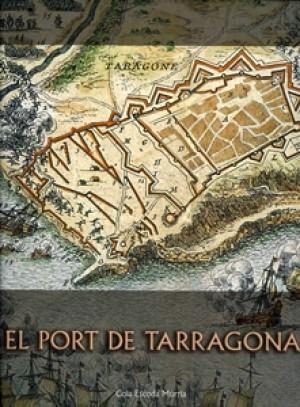 PORT DE TARRAGONA. RECORREGUT PELS FETS MÉS RELLEVANTS DE LA HISTORIA DEL PORT DE TARRAGONA, DES DE L’ARRIBADA DELS ROMANS L’ANY 217 AC FINS L’ANY 200 | 9788477828433 | ESCODA MURRIA,COIA