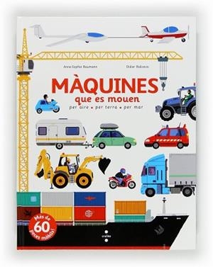 MAQUINES QUE ES MOUEN. PER AIRE PER TERRA I PER MAR | 9788466130639 | BAUMAN,ANNE-SOPHIE BALICEVIC,DIDIER