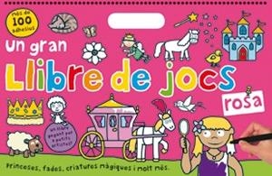 UN GRAN LLIBRE DE JOCS ROSA. PRINCESES, FADES, CRIATURES MAGIQUES I MOLT MES | 9788424643690