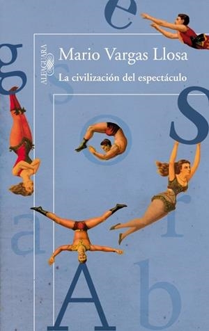 CIVILIZACION DEL ESPECTACULO | 9788420411484 | VARGAS LLOSA,MARIO (NOBEL LITERATURA 2010)