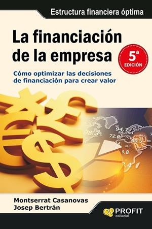 FINANCIACION DE LA EMPRESA. COMO OPTIMIZAR LAS DECISIONES DE FINANCIACION PARA CREAR VALOR | 9788415735014 | BERTRAN,JOSEP CASANOVAS,MONTSERRAT