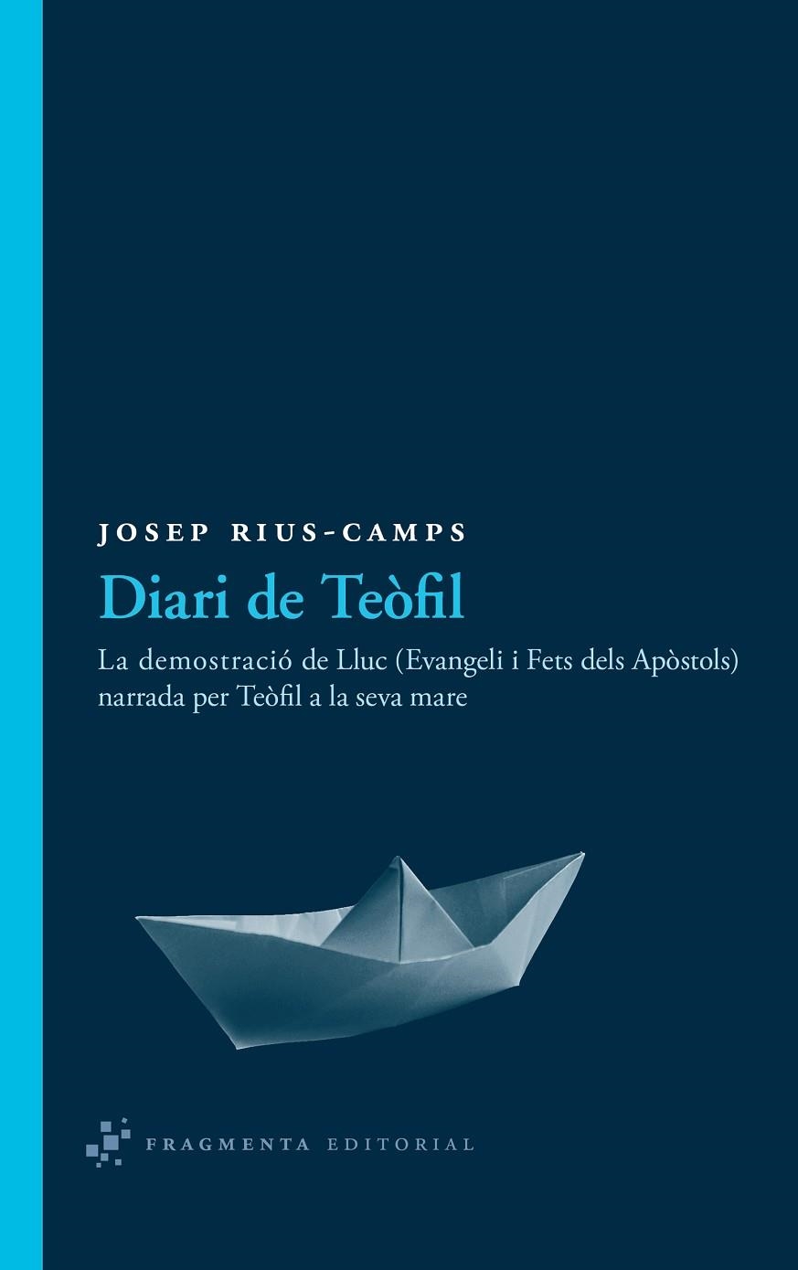 DIARI DE TEOFIL. LA DEMOSTRACIO DE LLUC ( EVANGELI I FETS DELS APOSTOLS ) NARRADA PER TEOFIL A LA SEVA MARE | 9788492416493 | RIUS-CAMPS,JOSEP