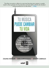 TU MUSICA PUEDE CAMBIAR TU VIDA. Y REVOLUCIONAR TU SALUD, TU MEMORIA.. | 9788441432574 | MINDLIN,GALINA DUROUSSEAU,DON CARDILLO,JOSEPH