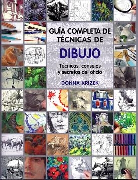 GUIA COMPLETA DE TECNICAS DE DIBUJO. TECNICAS, CONSEJOS Y SECRETOS DEL OFICIO | 9788415053224 | KRIZEK,DONNA