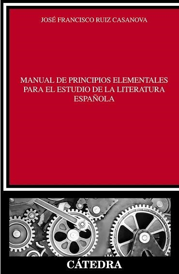 MANUAL DE PRINCIPIOS ELEMENTALES PARA EL ESTUDIO DE LA LITERATURA ESPAÑOLA | 9788437630830 | RUIZ CASANOVA,JOSE FCO.