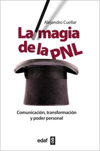 MAGIA DE LA PNL. COMUNICACION, TRANSFORMACION Y PODER PERSONAL | 9788441431386 | CUELLAR,ALEJANDRO