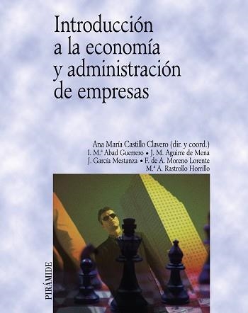 INTRODUCCION A LA ECONOMIA Y ADMINISTRACION DE EMPRESAS | 9788436817140 | CASTILLO CLAVERO,ANA MARIA ABAD GUERRERO,ISABEL MARIA AGUIRRE DE MENA,JUAN M.