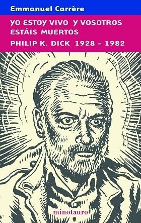 YO ESTOY VIVO Y VOSOTROS ESTAIS MUERTOS.PHILIP K.DICK 1928-1982 | 9788445076361 | CARRERE,EMMANUEL