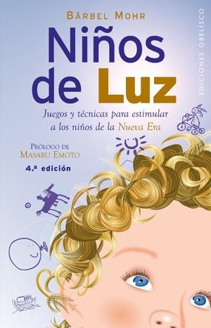 NIÑOS DE LUZ. JUEGOS Y TECNICAS PARA ESTIMULAS A LOS NIÑOS DE LA NUEVA ERA | 9788497773492 | MOHR,BARBEL