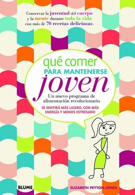 QUE COMER PARA MANTENERSE JOVEN. UN NUEVO PROGRAMA DE ALIMENTACION REVOLUCIONARIO | 9788415317104 | PEYTON-JONES,ELIZABETH
