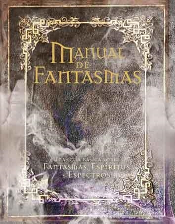 MANUAL DE FANTASMAS. UNA GUIA BASICA SOBRE FANTASMAS, ESPIRITUS Y ESPECTROS | 9788415372387 | AAVV