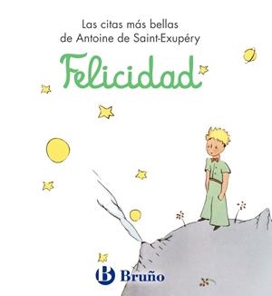 FELICIDAD. LAS CITAS MAS BELLAS DE ANTOINE DE SAINT-EXUPERY | 9788421686485
