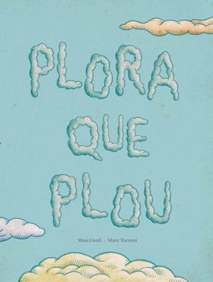 PLORA QUE PLOU | 9788494053368 | TORRENT,MARC CONILL,MAU
