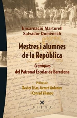 MESTRES I ALUMNES DE LA REPUBLICA. CRONIQUES DEL PATRONAT ESCOLAR DE BARCELONA | 9788483307182 | DOMENECH,SALVADOR MARTORELL,ENCARNACIO