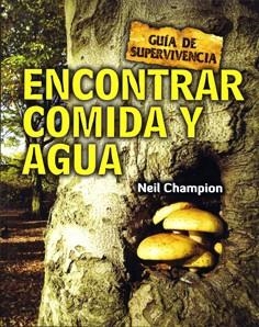 ENCONTRAR COMIDA Y AGUA. GUIA DE SUPERVIVENCIA | 9788415053262 | CHAMPION,NEIL