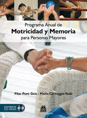 PROGRAMA ANUAL DE MOTRICIDAD Y MEMORIA PARA PERSONAS MAYORES | 9788499100890 | PONT GEIS,PILAR CARROGGIO RUBI,MAITE