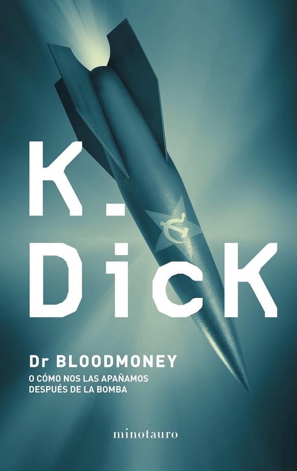DR. BLOODMONEY O COMO NOS APAÑAMOS DESPUES DE LA BOMBA | 9788445001189 | DICK,K.